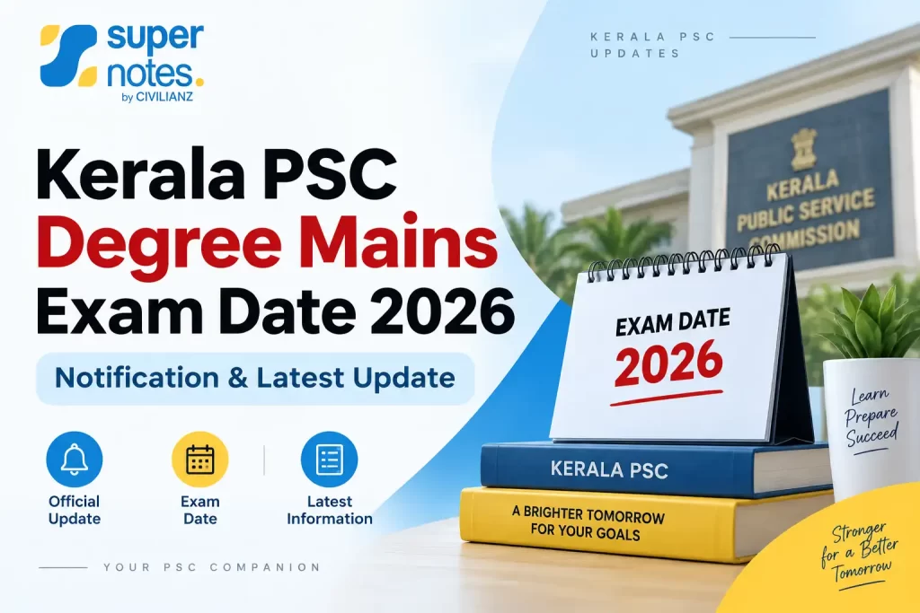 Kerala PSC Degree Mains Exam Date 2026 – Notification and Latest Update | Super Notes by Civilianz